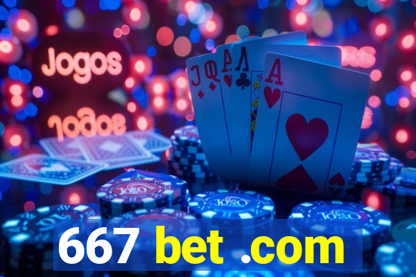 667 bet .com